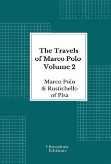The Travels of Marco Polo — Volume 2 - Illustrated PDF