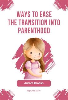 Ways to Ease the Transition into Parenthood PDF