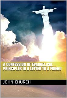 A Confession of Evangelical Principles / in a letter to a friend PDF