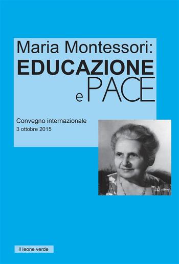 Maria Montessori: Educazione e Pace PDF