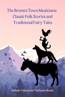 The Bremen Town Musicians: Classic Folk Stories and Traditional Fairy Tales PDF