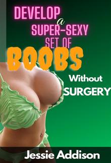 Develop a Super-Sexy Set of Boobs without Surgery PDF