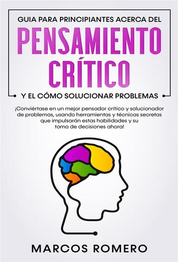 Guia para principiantes acerca del Pensamiento Crítico y el cómo Solucionar problemas PDF