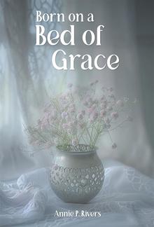 Born on a Bed of Grace PDF