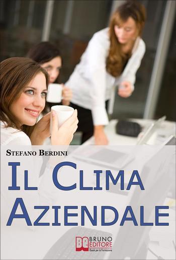 Il Clima Aziendale. Come Rendere il Posto di Lavoro un Ambiente Piacevole PDF
