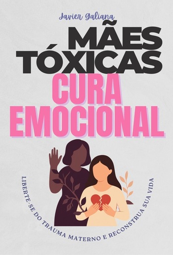 MÃes Tóxicas E Cura Emocional PDF