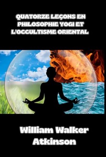 Quatorze leçons en philosophie yogi et l'occultisme oriental (traduit) PDF