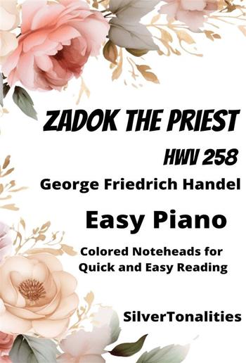 Zadok the Priest HWV 258 Easy Piano Sheet Music with Colored Notation PDF