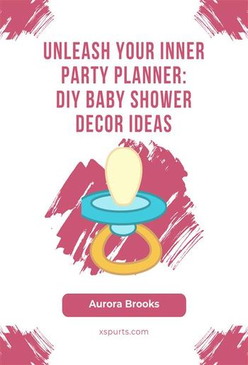 Unleash Your Inner Party Planner- DIY Baby Shower Decor Ideas PDF