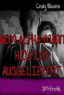 Dem Alpha-Mann hilflos ausgeliefert PDF