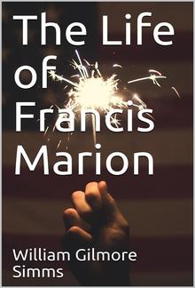 The Life of Francis Marion PDF