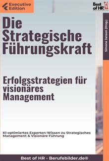 Die Strategische Führungskraft – Erfolgsstrategien für visionäres Management PDF