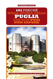 101 perché sulla storia della Puglia che non puoi non sapere PDF