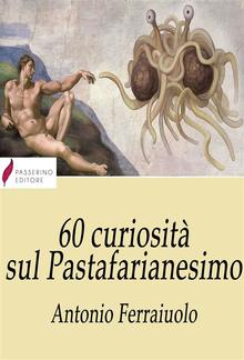 60 curiosità sul Pastafarianesimo PDF