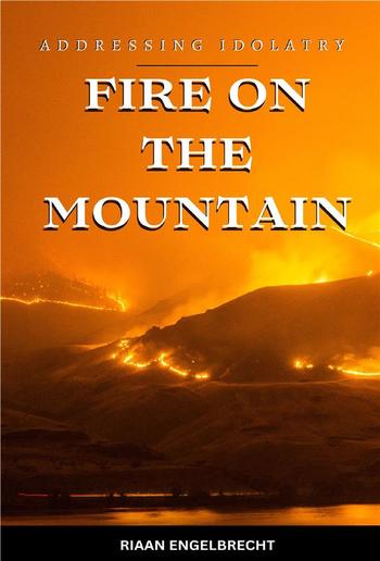 Fire on the Mountain: Addressing Idolatry PDF