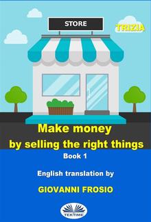 Make Money By Selling The Right Things PDF