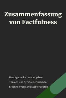 Zusammenfassung von Factfulness - Zehn Gründe, warum wir uns in der Welt irren PDF