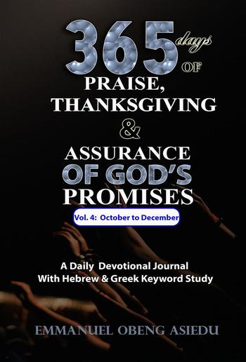 365 Days of Praise, Thanksgiving & Assurance of God's Promises: Volume 4 PDF