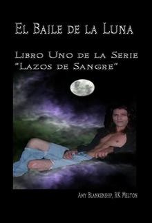 El Baile de la Luna: Libro Uno de la Serie “Lazos de Sangre” PDF