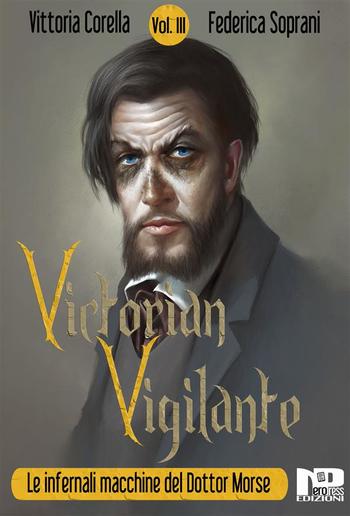 Victorian Vigilante - Le infernali macchine del dottor Morse (Vol. III) PDF