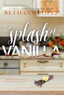 A Splash of Vanilla (Book #3 in Three Sisters Catering series) PDF