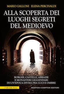 Alla scoperta dei luoghi segreti del Medioevo PDF