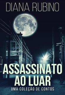 Assassinato ao luar - Uma coleção de contos PDF