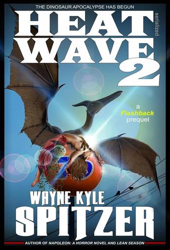 Heat Wave 2: The Dinosaur Apocalypse Has Begun PDF