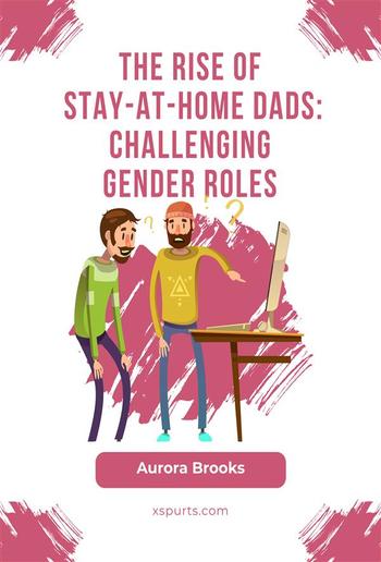 The Rise of Stay-at-Home Dads: Challenging Gender Roles PDF