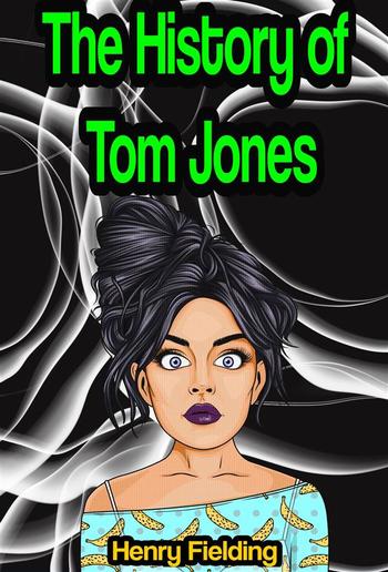 The History of Tom Jones, A Foundling PDF