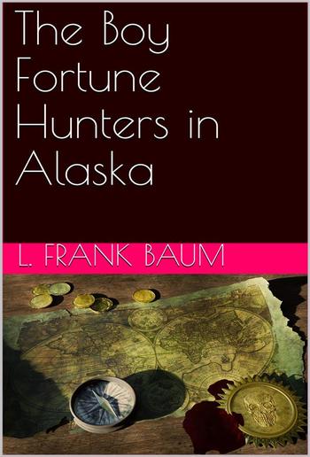 The Boy Fortune Hunters in Alaska PDF