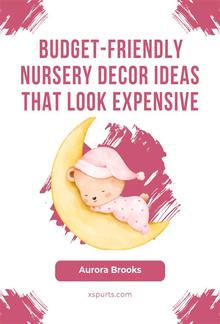 Budget-Friendly Nursery Decor Ideas That Look Expensive PDF