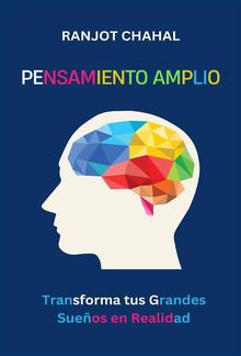 Pensamiento Amplio: Transforma tus Grandes Sueños en Realidad PDF