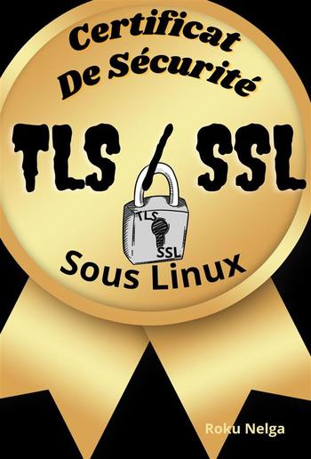 Certificat De Sécurité TLS/SSL Sous Linux PDF Certificat De Sécurité TLS/SSL Sous Linux PDF