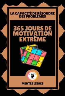 365 Jours de Motivation Extrême - La Capacité à Résoudre les Problèmes PDF