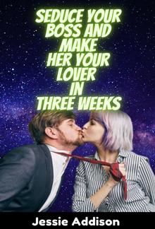Seduce Your Boss and Make Her Your Lover in Three Weeks PDF