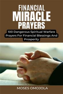 Financial Miracle Prayers: 100 Dangerous Spiritual Warfare Prayers For Financial Blessings And Prosperity PDF