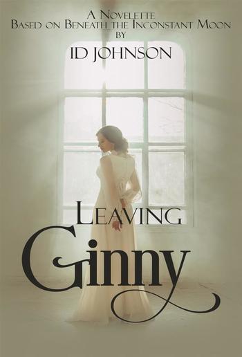 Leaving Ginny: Based on Beneath the Inconstant Moon PDF