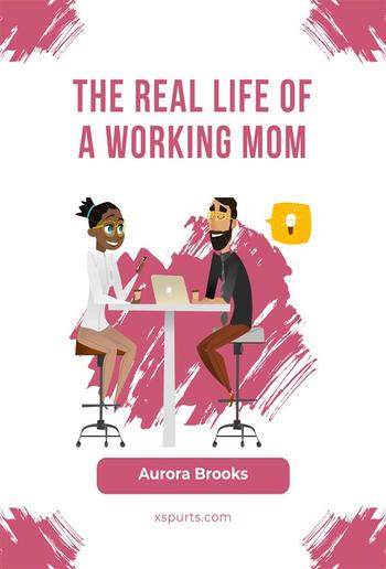 The Real Life of a Working Mom PDF