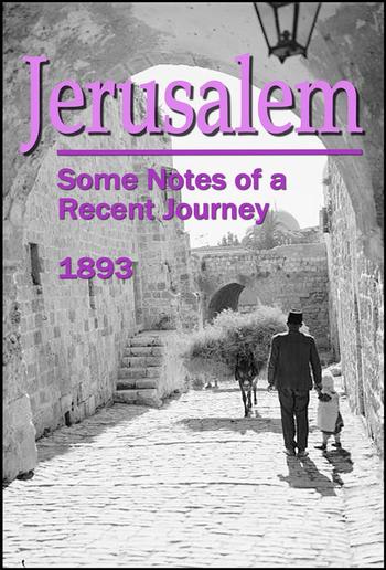 Jerusalem: Some Notes of a Recent Journey PDF