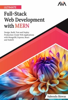 Ultimate Full-Stack Web Development with MERN: Design, Build, Test and Deploy Production-Grade Web Applications with MongoDB, Express, React and NodeJS PDF
