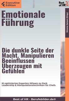 Emotionale Führung – Die dunkle Seite der Macht. Manipulieren, Beeinflussen, Überzeugen mit Gefühlen PDF