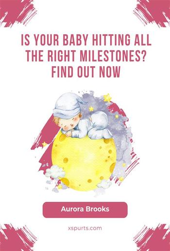 Is Your Baby Hitting All the Right Milestones Find Out Now PDF