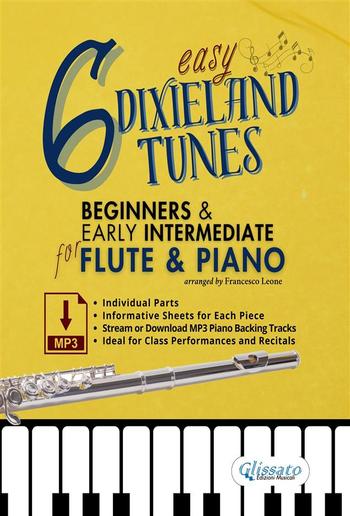 6 Easy Dixieland Tunes for Beginner & Early Intermediate Flute and Piano with individual parts, Informative Sheets and MP3 Piano Backing Tracks (Stream or Download) PDF