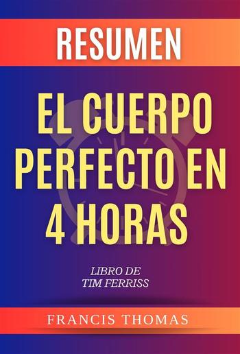 Resumen de El Cuerpo Perfecto En 4 Horas Libro de Tim Ferriss PDF Resumen de El Cuerpo Perfecto En 4 Horas Libro de Tim Ferriss PDF