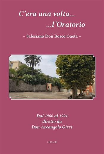 C'era una volta l'Oratorio Salesiano Don Bosco Gaeta PDF