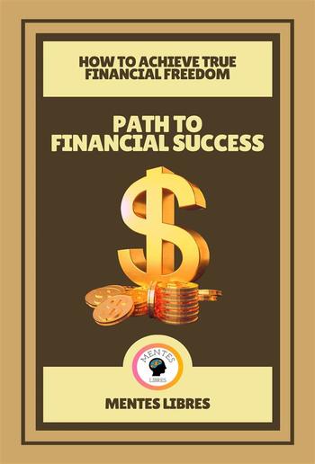 Path to Financial Success - How to Achieve True Financial Freedom (2 Books) PDF