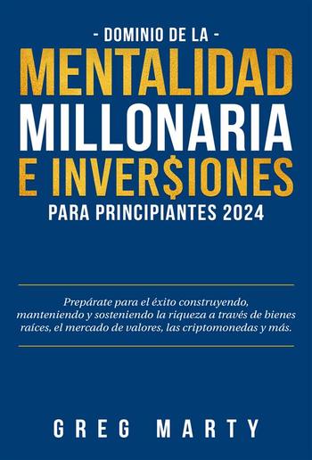 Dominio de la Mentalidad Millonaria e Inversiones Para Principiantes 2024 PDF