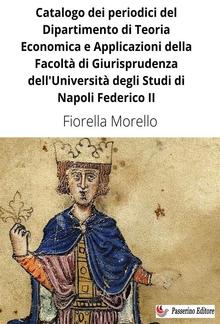 Catalogo dei periodici del Dipartimento di Teoria Economica e Applicazioni della Facoltà di Giurisprudenza dell'Università degli Studi di Napoli Federico II PDF