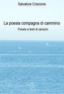 La poesia compagna di cammino - Poesie e testi di canzoni PDF